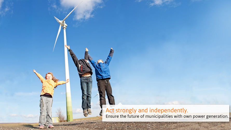 Act strongly and independently. Ensure the future of municipalities with own power generation.